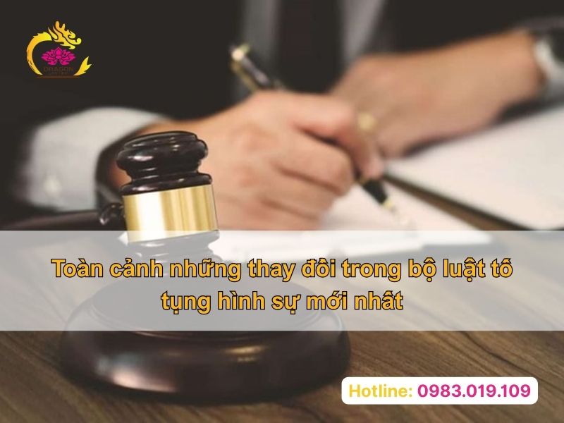 Toàn cảnh những thay đổi trong bộ luật tố tụng hình sự mới nhất
